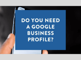 Do you need a Google Business Profile in 2025