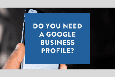 Do you need a Google Business Profile in 2025